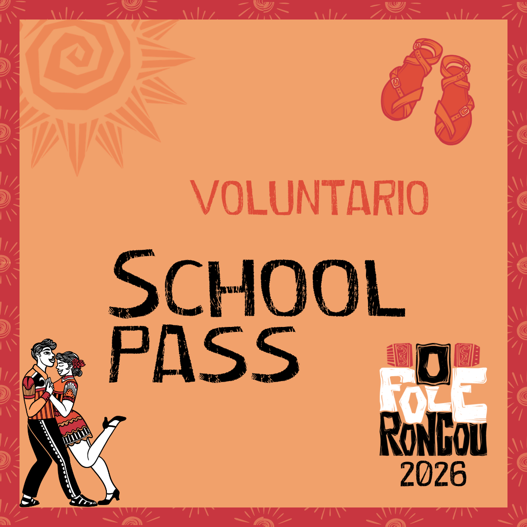 VOLUNTARIO – SCHOOL PASS O Fole Roncou 2026 – August 18 to 25