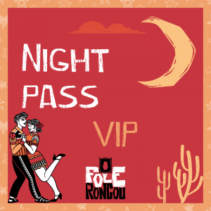 VIPs- NIGHT PASS O Fole Roncou 2025 - August 19 to 26